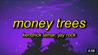 Kendrick Lamar - Money Trees (Lyrics) | that's just how i feel be the last one out to get this dough