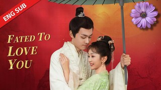 Fated to love you 2023 [Engsub] Ep2.