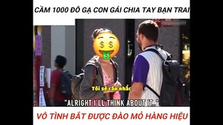 Cầm 1000$ gạ gái chia tay bạn trai #giaitri