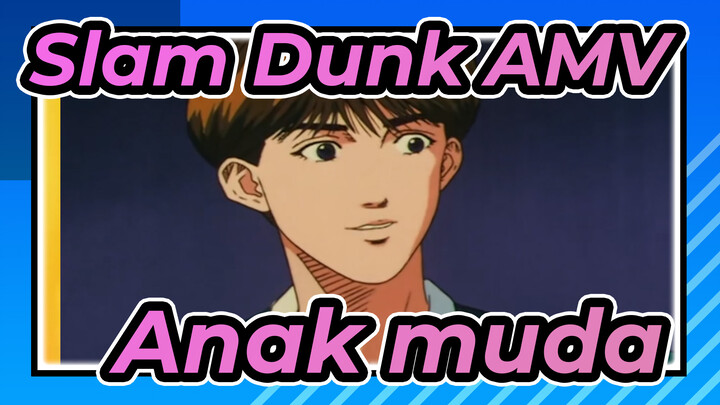 Anak Muda | Slam Dunk