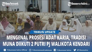 Apa Itu Karia Tradisi Muna yang Diikuti 2 Putri Pj Wali Kota Kendari Muhammad Yusup