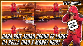 EDIT JEDAG JEDUG FF EFEK MIRROR ( DJ BELLA CIAO X MONEY HEIST ) DI CAPCUT ANDROID