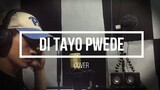 Di tayo pwede- THE JUANS (cover)