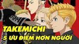5 Ưu Điểm Hơn Người Của Takemichi - Thứ 2 Hơn Cả Mikey Và Draken | Tokyo Revengers