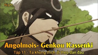 Angolmois- Genkou Kassenki tập 11 - Ta không thích đi theo đàn đâu