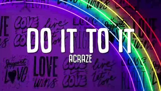 (1HOUR)ACRAZE - Do It To It (Lyrics) ft. Cherish