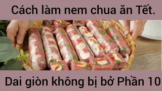 Cách làm nem chua ăn Tết dai giòn không bị bở #10