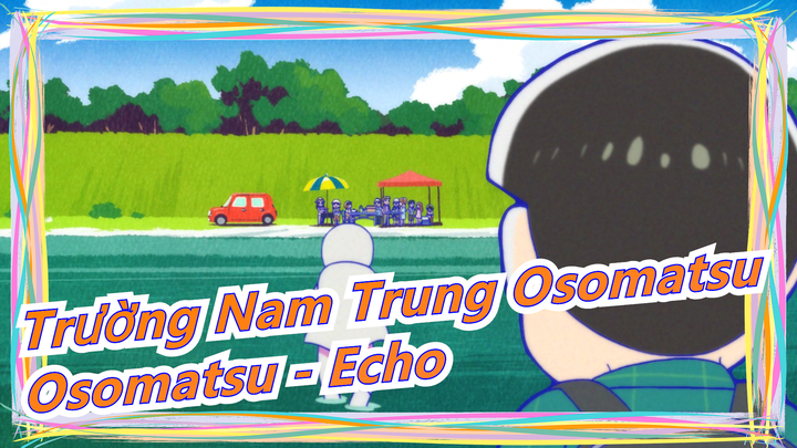 [Trường Nam Trung Osomatsu/Vẽ tay MAD] Osomatsu - Echo, Mùa1 Tập24 Báo thức