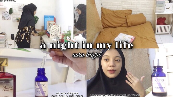 a night in my life - unboxing serum Aura Bright yang bikin wajah putih glowing || Risa Mahaqi