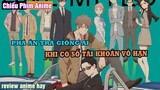 REVIEW ANIME : PHÁ ÁN THEO CÁCH CỦA ĐẠI GIA, SỐ DỰ TÀI KHOẢN VÔ HẠN