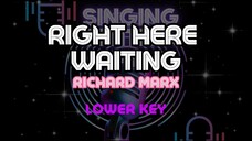 RIGHT HERE WAITING - RICHARD MARX | Karaoke Version (LOWER KEY)