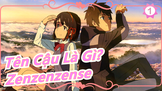 [Tên Cậu Là Gì?] Nữ sinh cấp 3 - Yuan| Nhạc chủ đề - 'Zenzenzense'_1