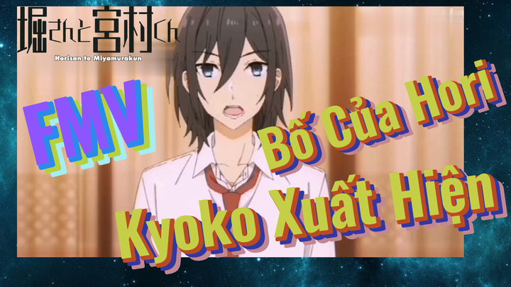 [Horimiya] FMV | Bố Của Hori Kyoko Xuất Hiện