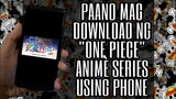 ONE PIECE ANIMÉ SERIES PAANO MAG DOWNLOAD  GAMIT ANG PHONE || TAGALOG LATEST TUTORIAL