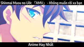 Shinmai Maou no Ước 「AMV」 - Không muốn rời xa bạn | Hay nhất