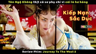 69 Kiếp Nạn Sắc Dục của thầy trò Đường Tăng - review phim Journey to the West 2