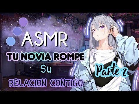 Tu Novia Termina Contigo 2 // ASMR Roleplay en Español// Yuri
