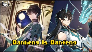{ Part 2 } Imbibitor Lunae : Danheng is Danfeng .Exe
