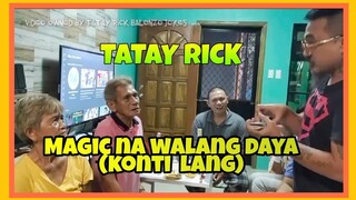 TATAY RICK:MAGIC NA WALANG DAYA(KONTI LANG) WT GEFFREY DELOS REYES NG PGT 5 AT SUPREMO FUNNY ONE S2