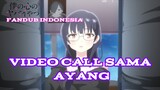[FANDUB INDONESIA] VIDEO CALL SAMA AYANG | Boku No Kokoro No Yabai Yatsu