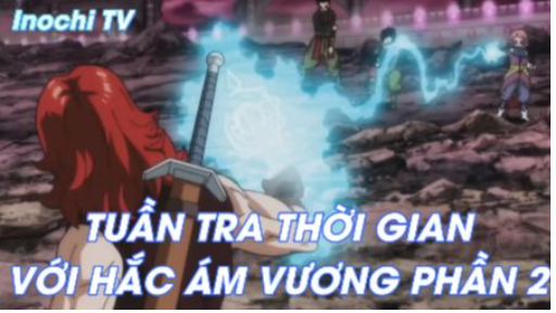 Dragon Ball Heroes Tập 20 - Tuần tra thời gian với hắc ám vương Phần 2