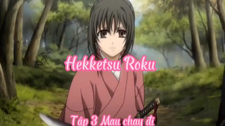 Hekketsu Roku _Tập 3 Mau chạy đi