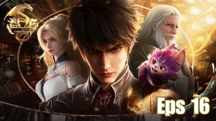 Coiling Dragon Episode 16 - Linley Tantang Naga di Turnamen