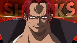 GANDAGANA EDIT  - SHANKS