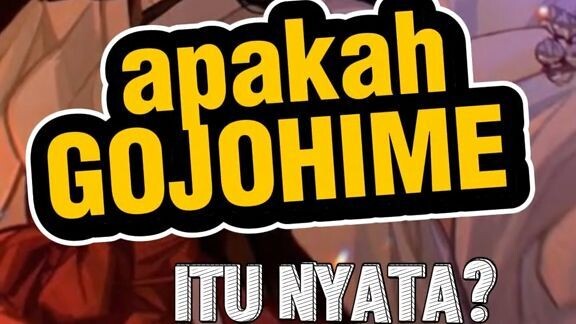 gojohime itu nyata?