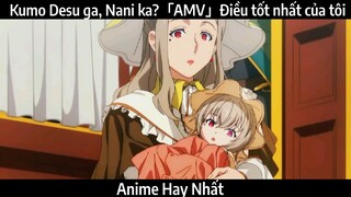 Kumo Desu ga, Nani ka?「AMV」Điều tốt nhất của tôi | Hay nhất