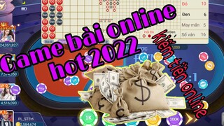 game bài online đổi thưởng hot 2022 - đánh bài kiếm tiền - thủ thuật hay 2022