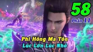 Đấu Phá Thương Khung Phần 11 Tập 58 Thuyết Minh | Phi Hồng Ma Tôn, Lúc Lớn Lúc Nhỏ
