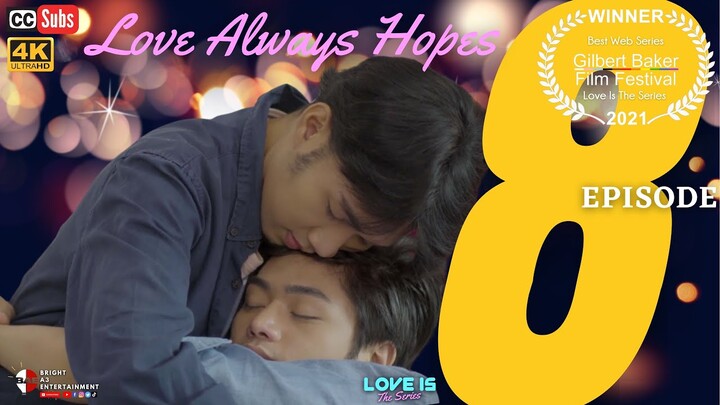 LOVE IS The Series | Episode 8: Love Always Hopes [INTL SUBS]