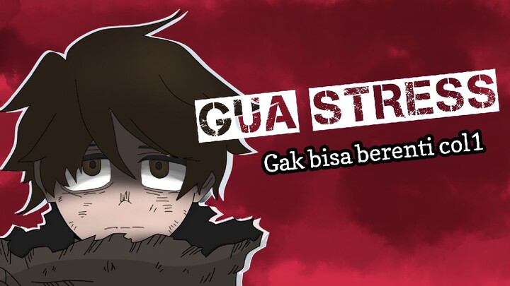 gua stress karna ga bisa berenti col1