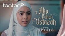 Aku Bukan Ustazah Episod 6