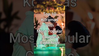 Top 10 Korean Dramas with Most Popular Couples Right Now #trending #kdrama #dramalist
