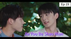 Jia You Ba Shao Nian episode 19 (sub indo)