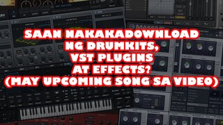 SAAN NAKAKA DOWNLOAD NG DRUMKITS, VST PLUGINS AT EFFECTS? (MAY UPCOMING SONG SA VIDEO)