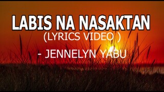 Labis na Nasaktan ( Lyrics Video)-Jennelyn Yabu