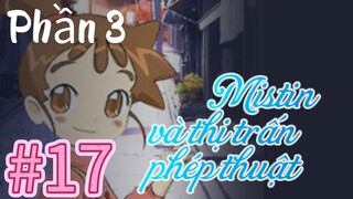 [THUYẾT MINH] Mistin Và Thị Trấn Phép Thuật Phần 3-Tập 17: Cannie Nhận Nuôi Ding Dong