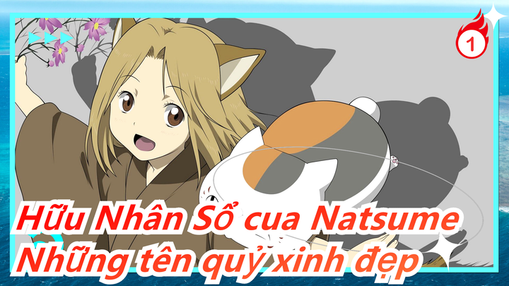 [Hữu Nhân Sổ cua Natsume AMV] Những tên quỷ xinh đẹp / Nhẹ nhàng_A1