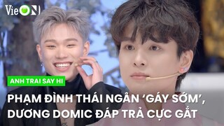 Phạm Đình Thái Ngân ‘gáy sớm’, Dương Domic đáp trả cực gắt | Anh Trai Say Hi