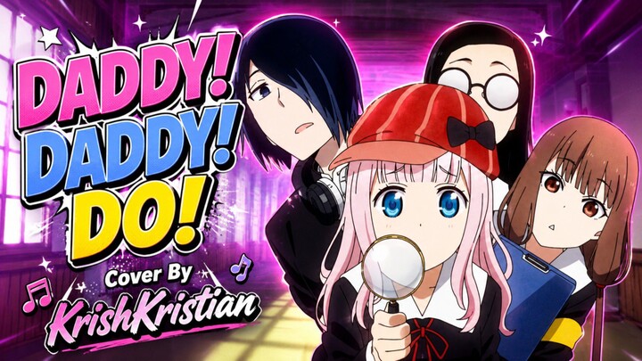 [ Opening Kaguya Sama ] | DADDY! DADDY! DO! | Cover | KrishKristian