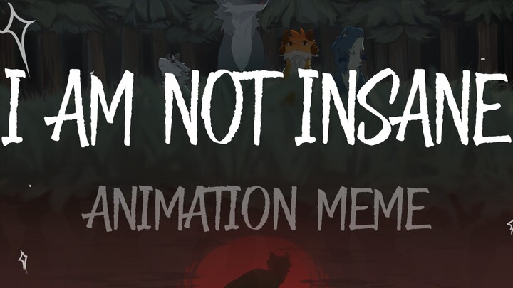 ［oc小动画] I AM NOT INSANE | ANIMATION MEME