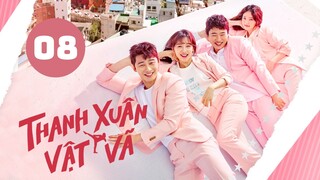 Tập 8| Thanh Xuân Vật Vã - Fight for My Way (Park Seo Jun & Kim Ji-won).