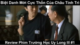 Biệt Danh mới cực Thốn của Châu Tinh trì - Review Phim trường học uy long lll