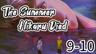 Hikaru ga Shinda Natsu [TheSummerHikaruDied] Episode 9-10