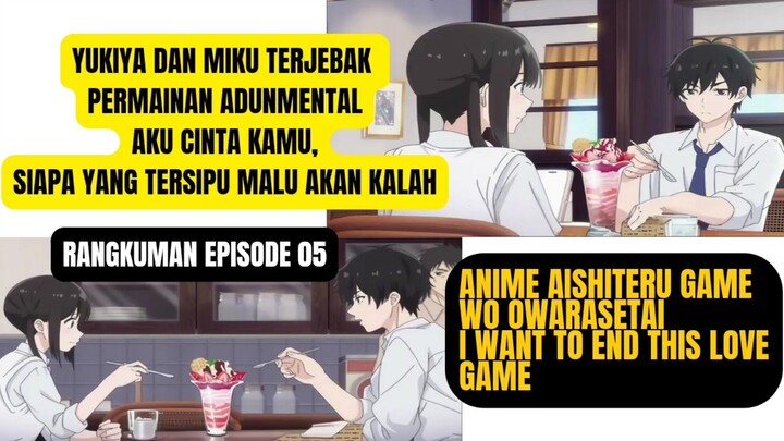 Anime Aishiteru game wo owarasetai, terjebak  permainan aku cinta kamu,siapa yg tersipu malu kalah