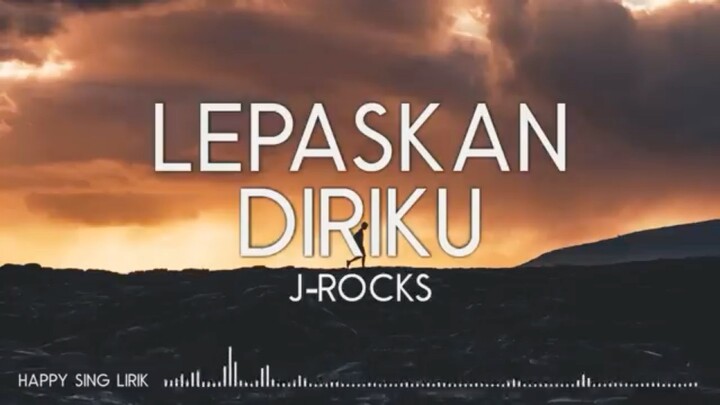J-Rocks - Lepaskan Diriku (Lirik)