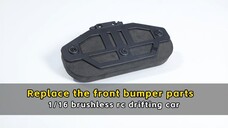 Replace the front bumper parts - 1/16 brushless rc drifting car